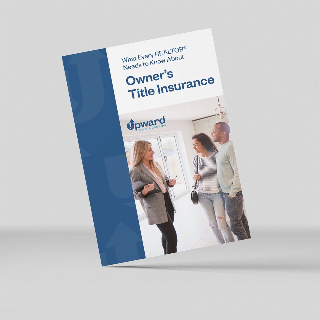 Upward Title & Escrow brochure explaining the value of title insurance for an agent's clients.